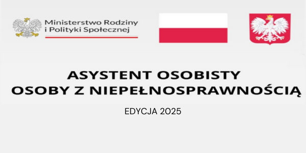 Asystent osobisty osoby z niepełnosprawnością - EDYCJA 2025