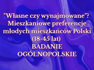 Napis: Ankieta badawcza dotycząca preferencji mieszkaniowych „młodych dorosłych" w Polsce